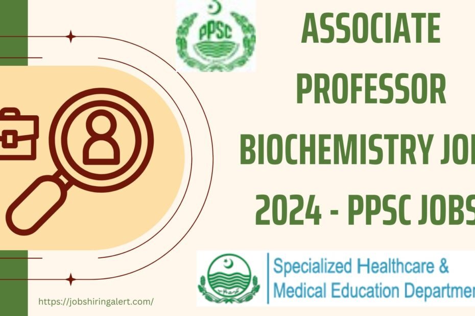 Associate Professor Biochemistry Jobs 2024 - PPSC Jobs