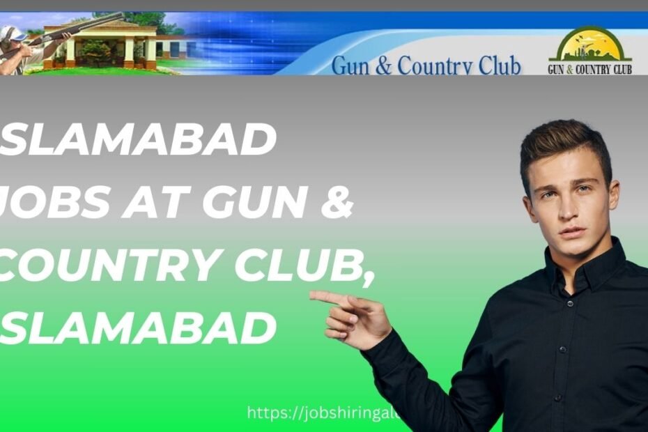 Islamabad Jobs at Gun & Country Club, Islamabad