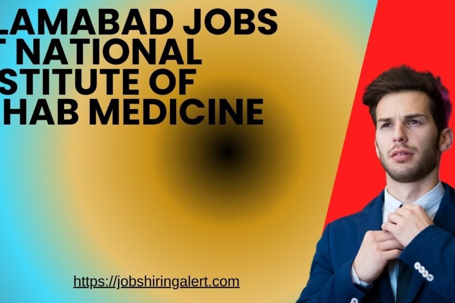 Islamabad Jobs at National Institute of Rehab Medicine