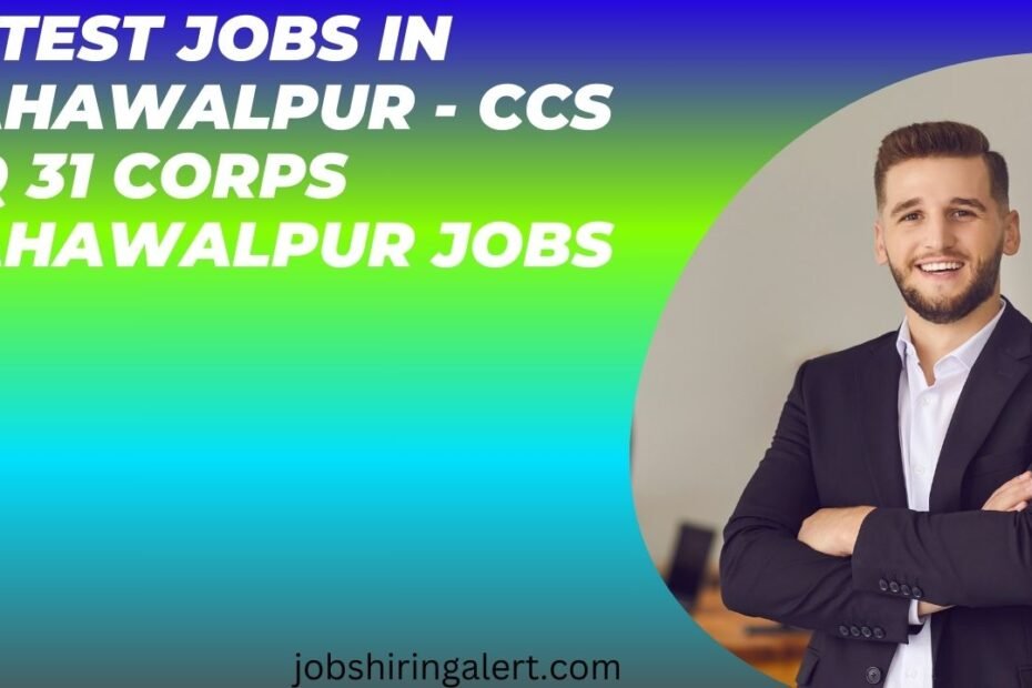 Latest Jobs in Bahawalpur - CCS HQ 31 Corps Bahawalpur Jobs