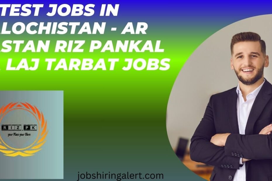 Latest Jobs in Balochistan - Ar Bastan Riz Pankal Ka Laj Tarbat Jobs