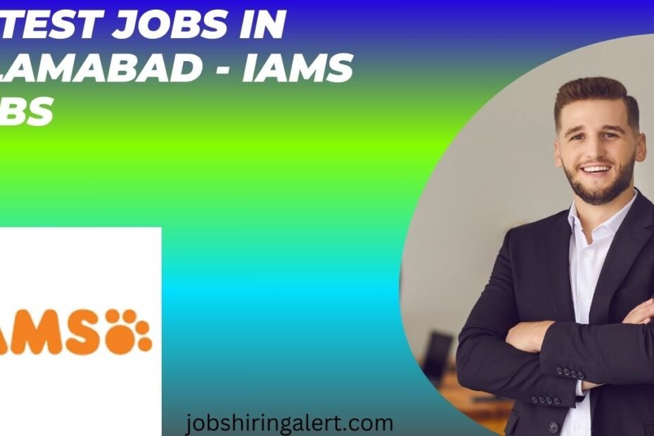 Latest Jobs in Islamabad - IAMS Jobs