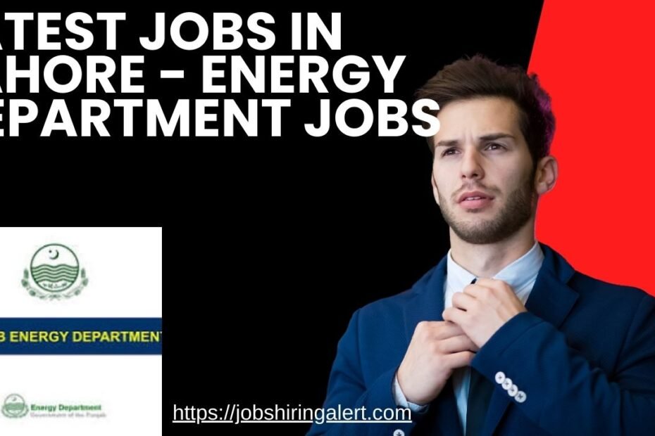 Latest Jobs in Lahore - Energy Department Jobs