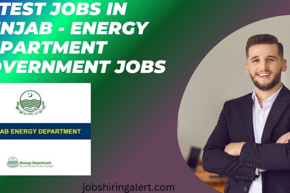 Latest Jobs in Punjab - Energy Department Government Jobs