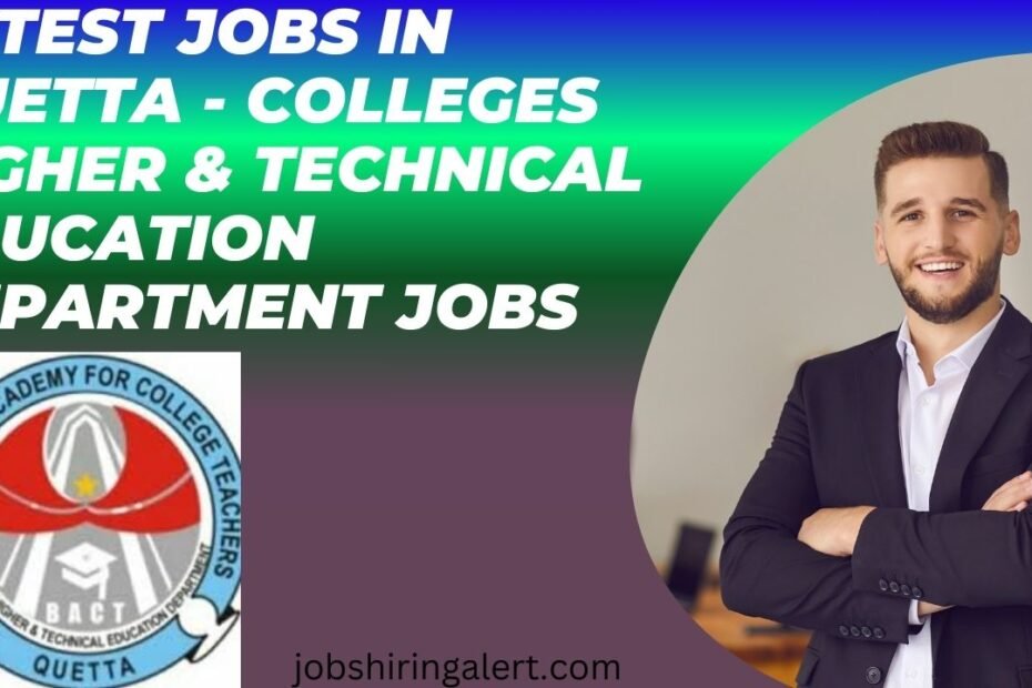 Latest Jobs in Quetta - Colleges Higher & Technical Education Department Jobs