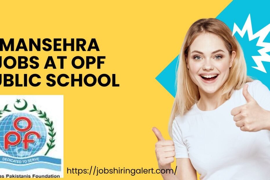 Mansehra Jobs at OPF Public School