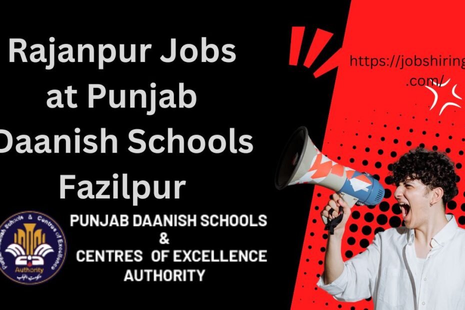 Rajanpur Jobs at Punjab Daanish Schools Fazilpur