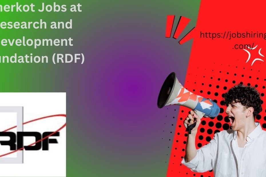 Umerkot Jobs at Research and Development Foundation (RDF)